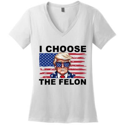 I Choose The Felon Pro Donald Trump Women's V-Neck T-Shirt