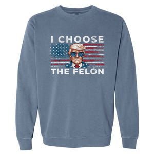 I Choose The Felon Funny Trump 2024 Republican Patriot Garment-Dyed Sweatshirt