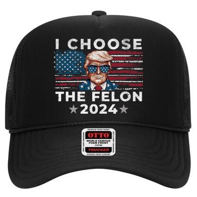 I Choose The Felon 2024 Funny Republican Patriot High Crown Mesh Back Trucker Hat