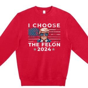 I Choose The Felon 2024 Funny Republican Patriot Premium Crewneck Sweatshirt