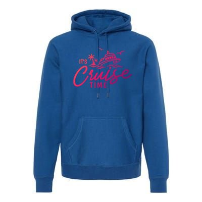 Its Cruise Time Funny Family Matching Gift Premium Hoodie