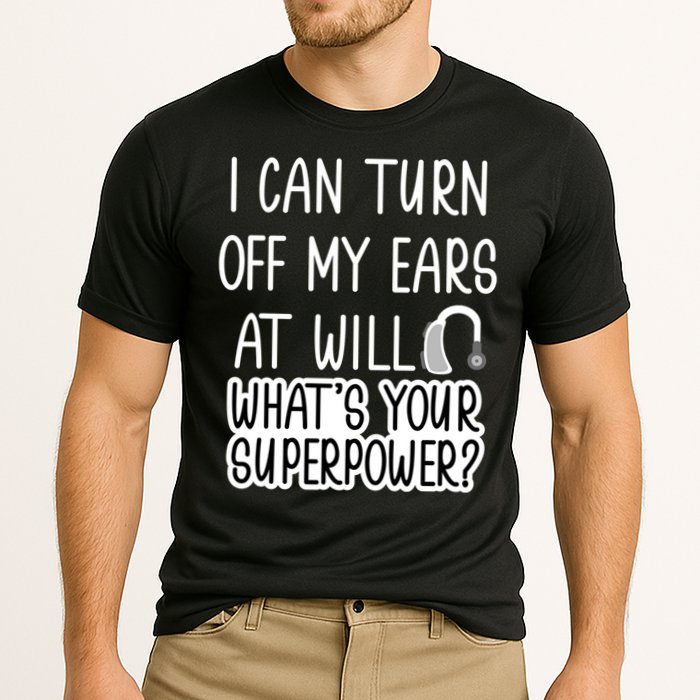 I Can Turn Off Ears Impaired Hard Of Hearing Deaf Funny Gift Cooling Performance Crew T-Shirt
