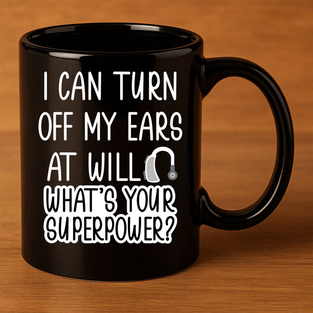I Can Turn Off Ears Impaired Hard Of Hearing Deaf Funny Gift 11oz C Handle Ceramic Mug