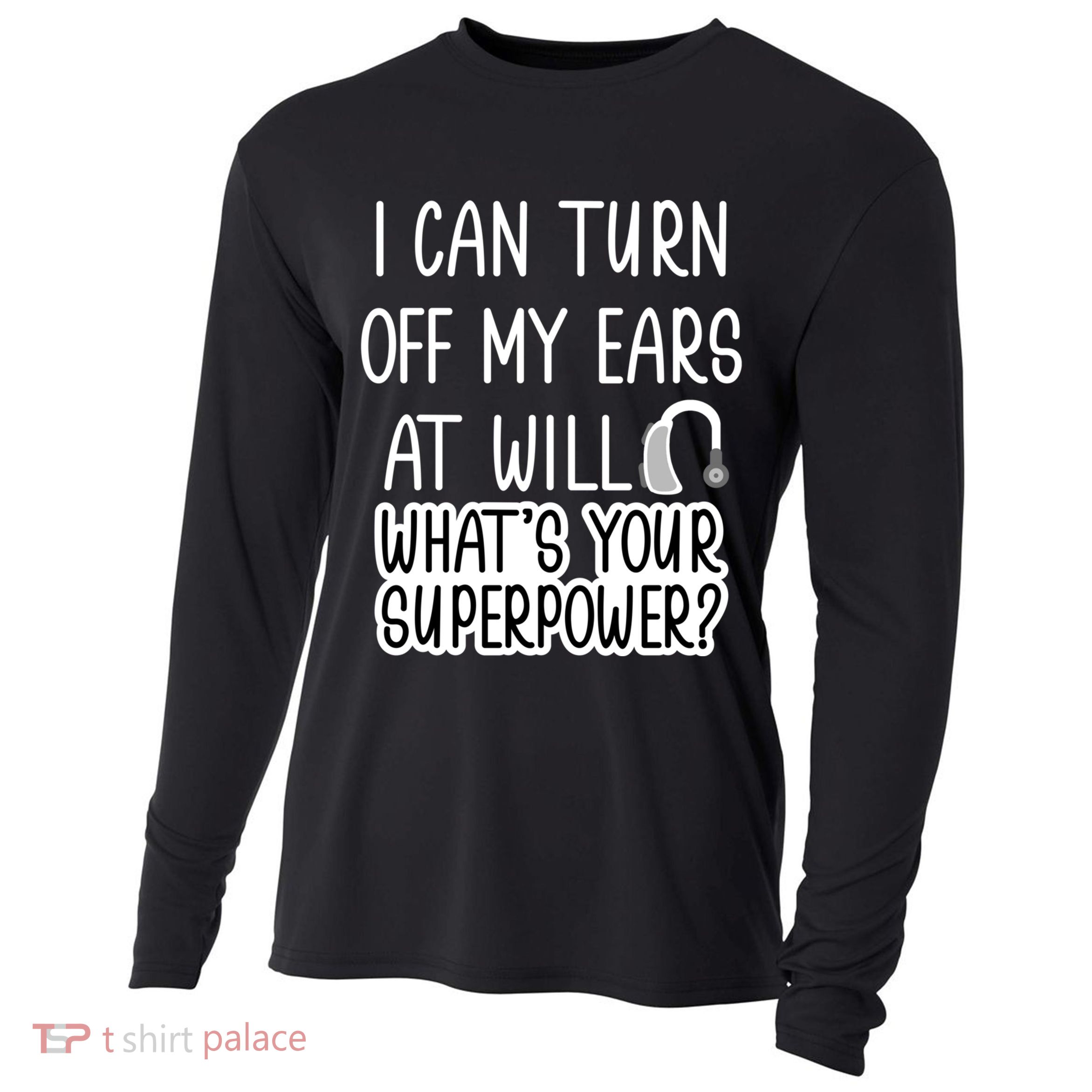 I Can Turn Off Ears Impaired Hard Of Hearing Deaf Funny Gift Cooling Performance Long Sleeve Crew