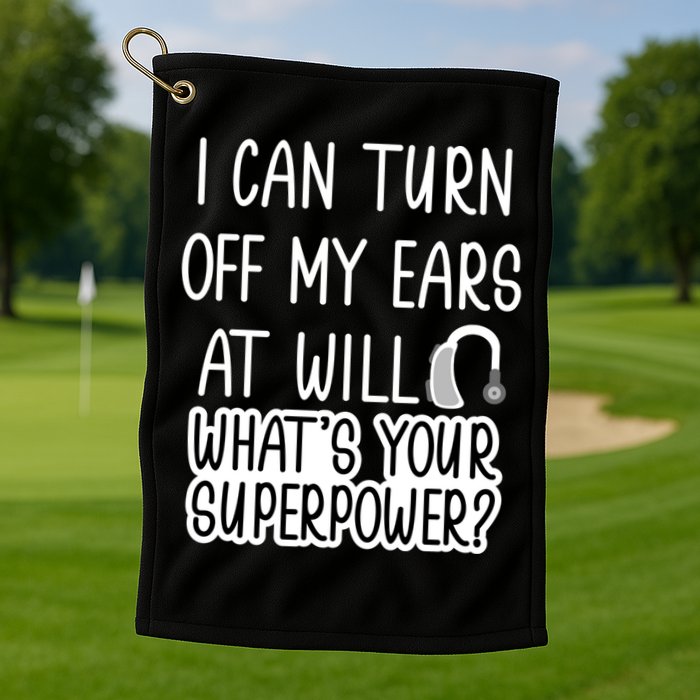 I Can Turn Off Ears Impaired Hard Of Hearing Deaf Funny Gift Golf Towel