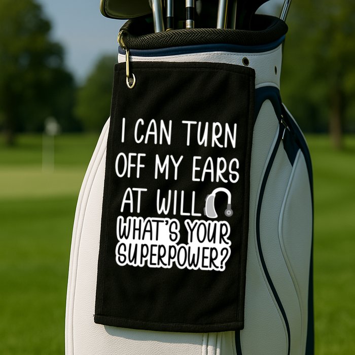 I Can Turn Off Ears Impaired Hard Of Hearing Deaf Funny Gift Golf Towel
