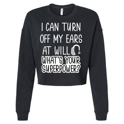 I Can Turn Off Ears Impaired Hard Of Hearing Deaf Funny Gift Cropped Pullover Crew