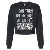 I Can Turn Off Ears Impaired Hard Of Hearing Deaf Funny Gift Cropped Pullover Crew