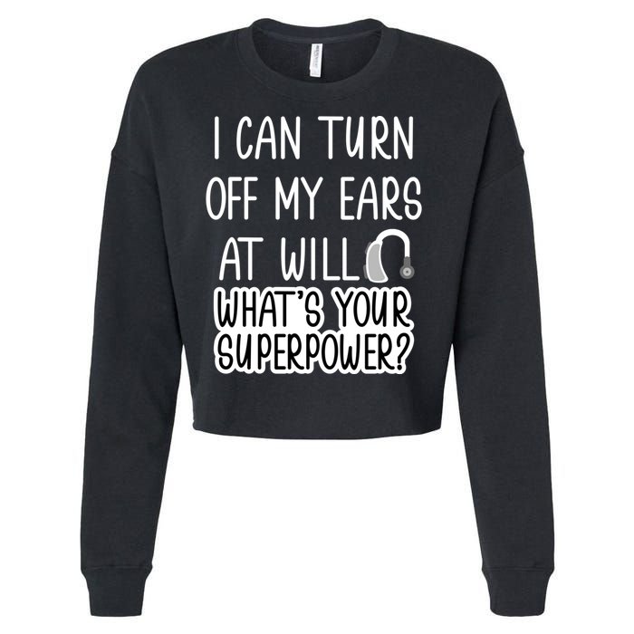 I Can Turn Off Ears Impaired Hard Of Hearing Deaf Funny Gift Cropped Pullover Crew