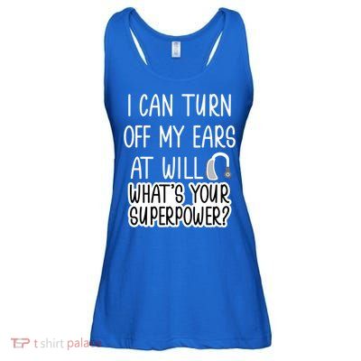 I Can Turn Off Ears Impaired Hard Of Hearing Deaf Funny Gift Ladies Essential Flowy Tank