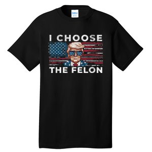 I Choose The Felon Funny Trump 2024 Republican Patriot Tall T-Shirt