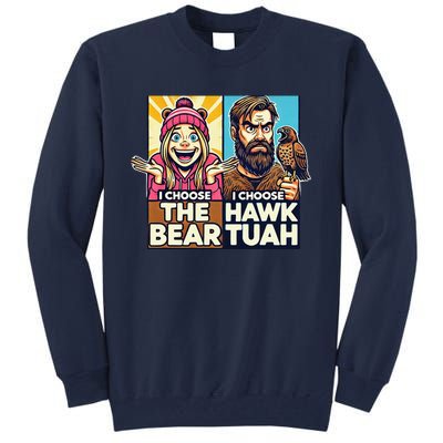 I Choose The Hawk Tuah Vs I Choose The Bear Tall Sweatshirt