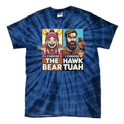 I Choose The Hawk Tuah Vs I Choose The Bear Tie-Dye T-Shirt