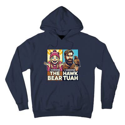 I Choose The Hawk Tuah Vs I Choose The Bear Tall Hoodie