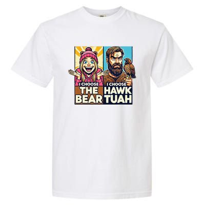 I Choose The Hawk Tuah Vs I Choose The Bear Garment-Dyed Heavyweight T-Shirt