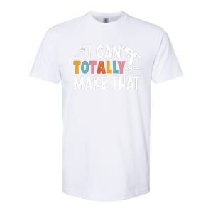 I Can Totally Make That Saying / Love Crafting / Crafter Art Softstyle CVC T-Shirt