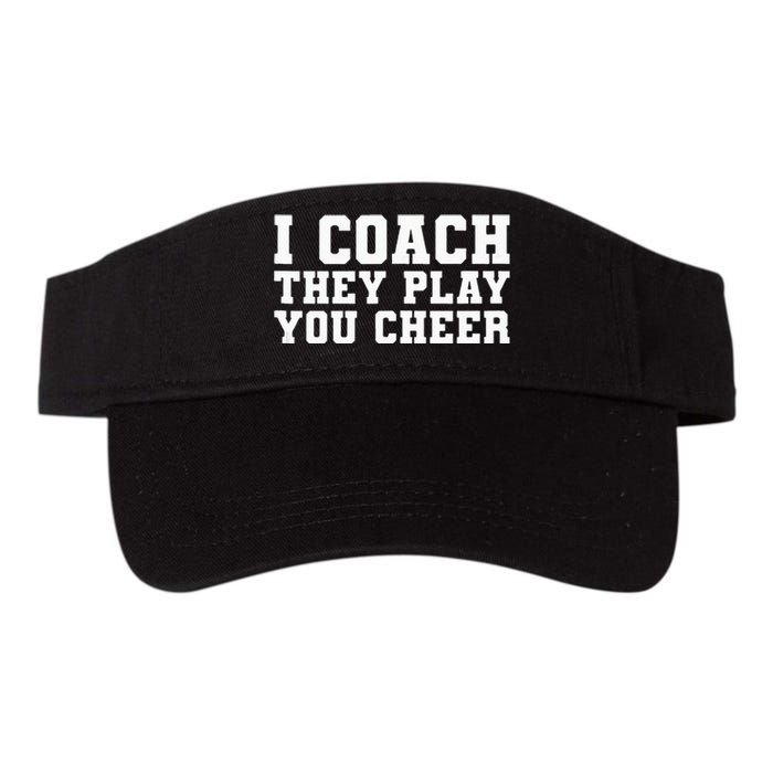 I Coach They Play You Cheer Funny Handler Trainer Coach Gift Valucap Bio-Washed Visor