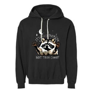 Its Called Trash Can Not Trash Cannot Funny Racoon Garment-Dyed Fleece Hoodie