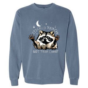 Its Called Trash Can Not Trash Cannot Funny Racoon Garment-Dyed Sweatshirt