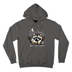 Its Called Trash Can Not Trash Cannot Funny Racoon Hoodie