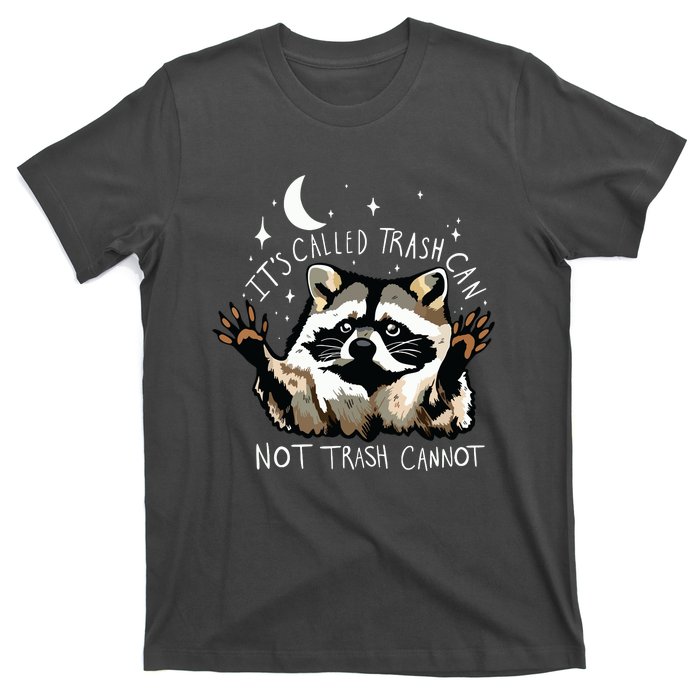 Its Called Trash Can Not Trash Cannot Funny Racoon T-Shirt