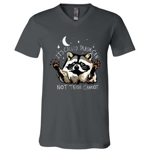 Its Called Trash Can Not Trash Cannot Funny Racoon V-Neck T-Shirt