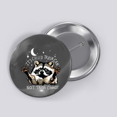 Its Called Trash Can Not Trash Cannot Funny Racoon Button