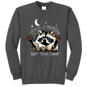 Its Called Trash Can Not Trash Cannot Funny Racoon Tall Sweatshirt