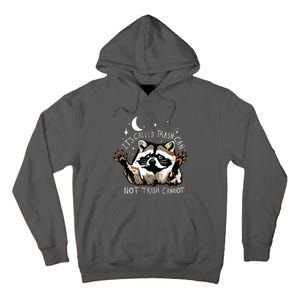 Its Called Trash Can Not Trash Cannot Funny Racoon Tall Hoodie