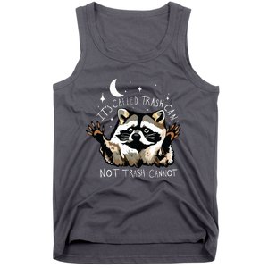 Its Called Trash Can Not Trash Cannot Funny Racoon Tank Top