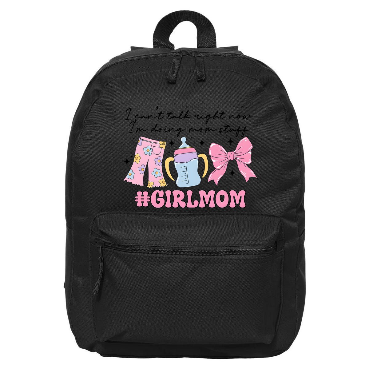 I CanT Talk Right Now Im Doing Mom Stuff Daughter Mommy 16 in Basic Backpack