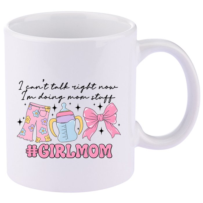 I CanT Talk Right Now Im Doing Mom Stuff Daughter Mommy 11oz C Handle Ceramic Mug