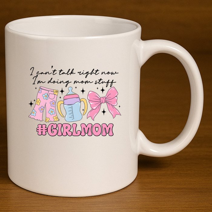 I CanT Talk Right Now Im Doing Mom Stuff Daughter Mommy 11oz C Handle Ceramic Mug