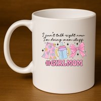 I CanT Talk Right Now Im Doing Mom Stuff Daughter Mommy 11oz C Handle Ceramic Mug