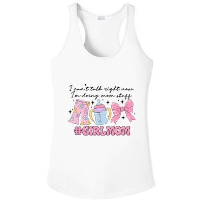 I CanT Talk Right Now Im Doing Mom Stuff Daughter Mommy Ladies PosiCharge Competitor Racerback Tank