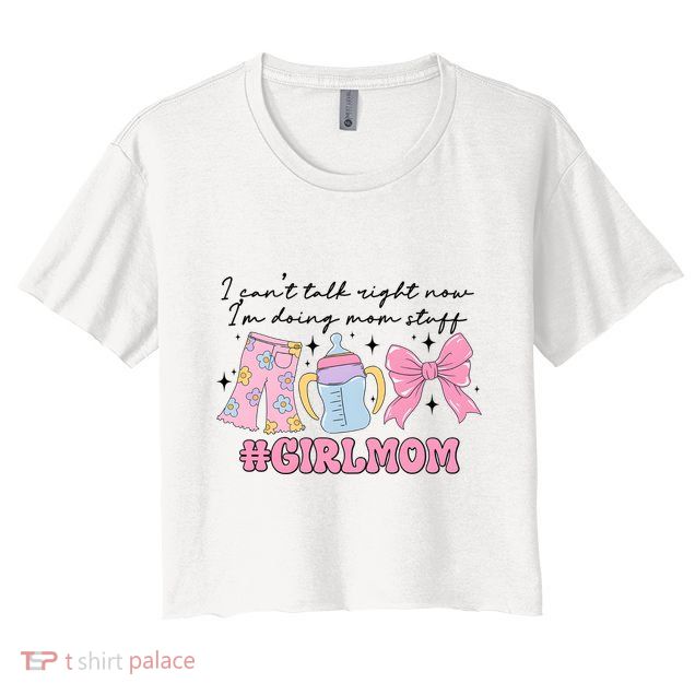 I CanT Talk Right Now Im Doing Mom Stuff Daughter Mommy Crop Top