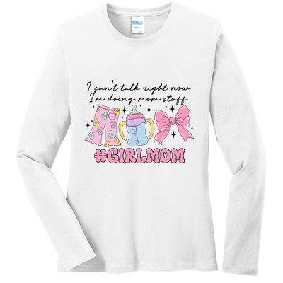 I CanT Talk Right Now Im Doing Mom Stuff Daughter Mommy Ladies Long Sleeve Shirt