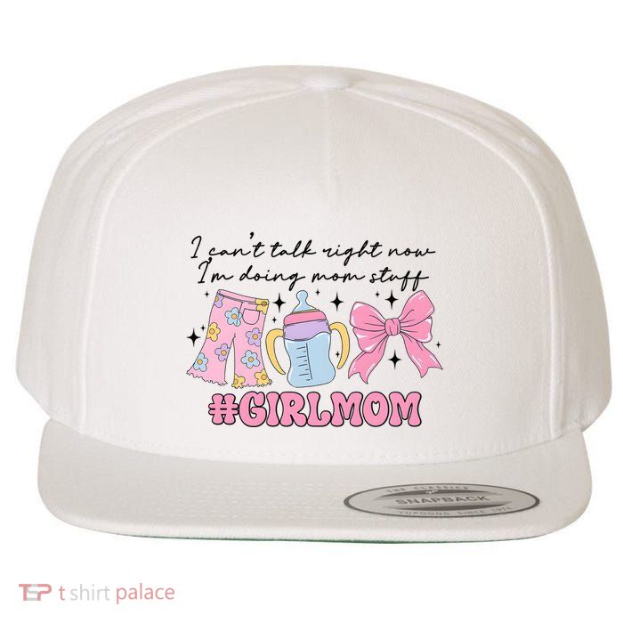 I CanT Talk Right Now Im Doing Mom Stuff Daughter Mommy Wool Snapback Cap