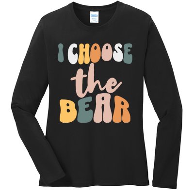 I Choose The Bear Ladies Long Sleeve Shirt