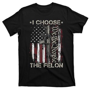 I Choose The Felon Funny Trump 2024 Voting Convicted Felon T-Shirt