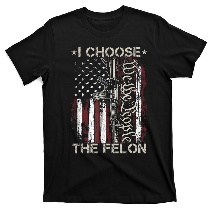 I Choose The Felon Funny Trump 2024 Voting Convicted Felon T-Shirt