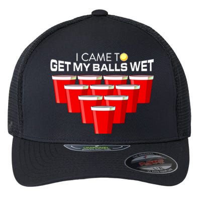 I Came To Get My Balls Wet Funny Beer Pong Lover Funny Gift Flexfit Unipanel Trucker Cap