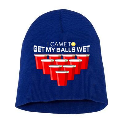 I Came To Get My Balls Wet Funny Beer Pong Lover Funny Gift Short Acrylic Beanie