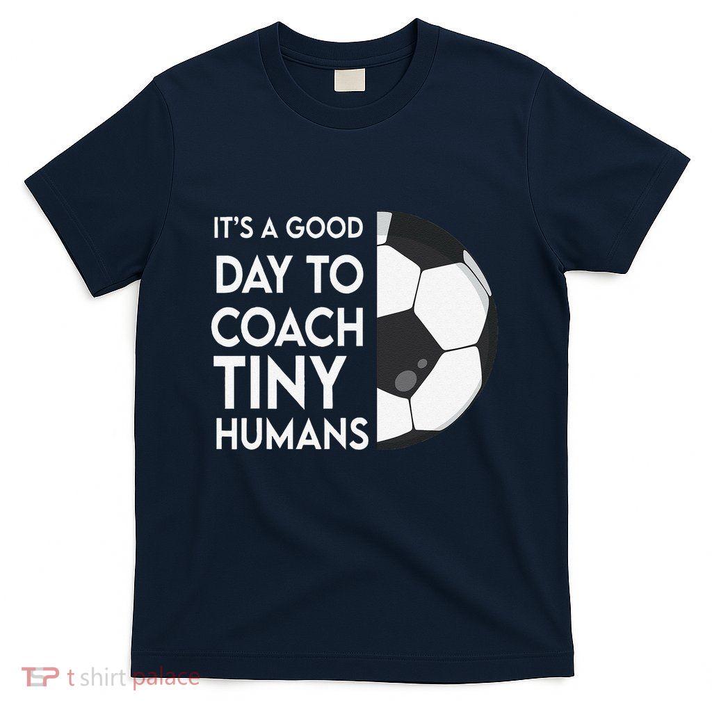 I Coach Tiny Humans Soccer Trainer Pe Teacher Sports T-Shirt