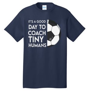 I Coach Tiny Humans Soccer Trainer Pe Teacher Sports Tall T-Shirt