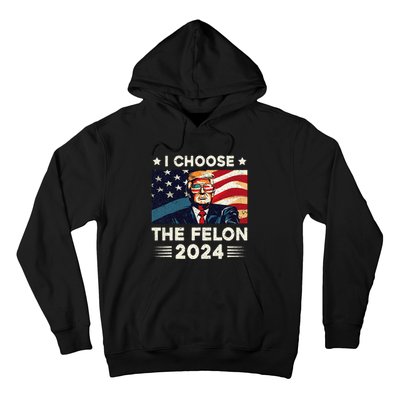 I Choose The Felon 2024 Funny Republican Patriotic Hoodie