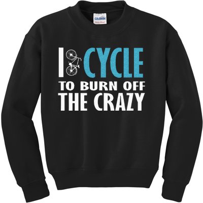 I Cycle To Burn Off The Crazy Cycling Women Men Kids Sweatshirt