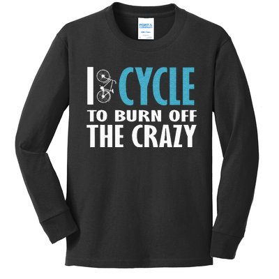 I Cycle To Burn Off The Crazy Cycling Women Men Kids Long Sleeve Shirt