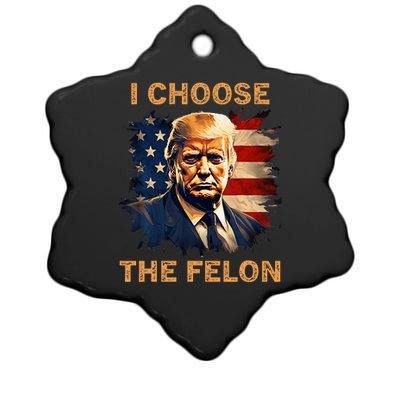 I Choose The Felon 2024 Funny Republican Patriot Ceramic Star Ornament