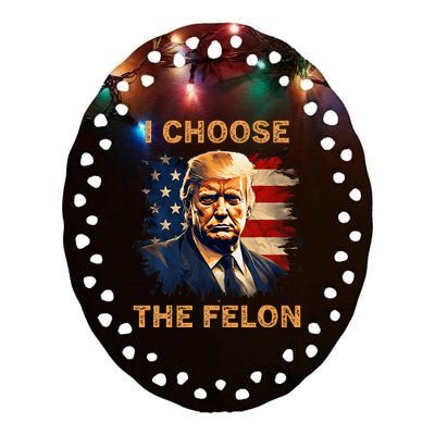 I Choose The Felon 2024 Funny Republican Patriot Ceramic Oval Ornament